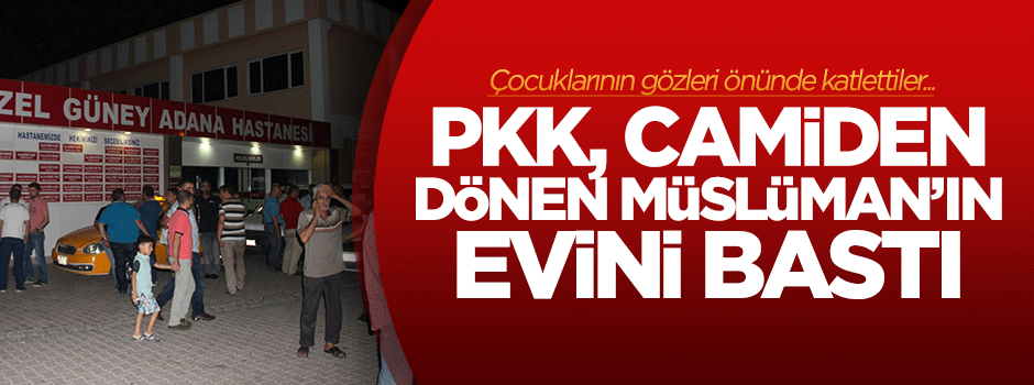 PKK dindar bir şahsı çocuklarının gözleri önünde katletti