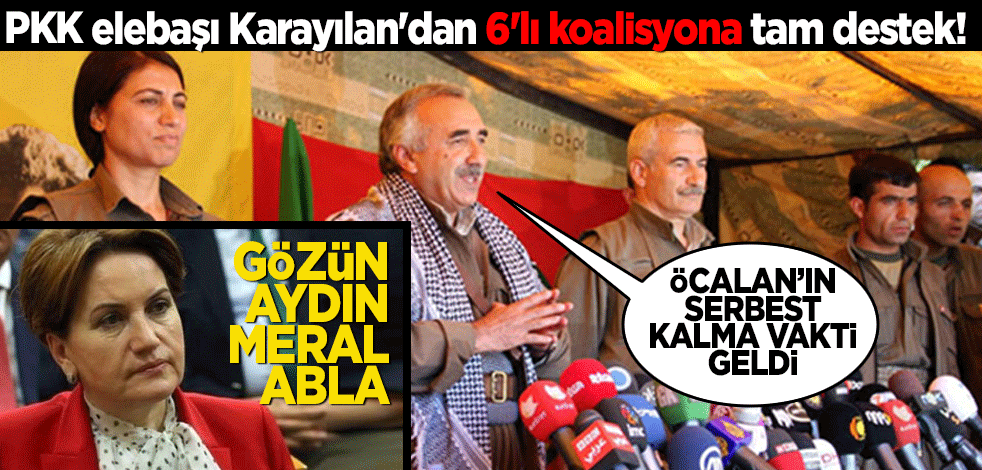 PKK elebaşı Karayılan'dan 6'lı koalisyona destek! Gözünaydın Meral abla
