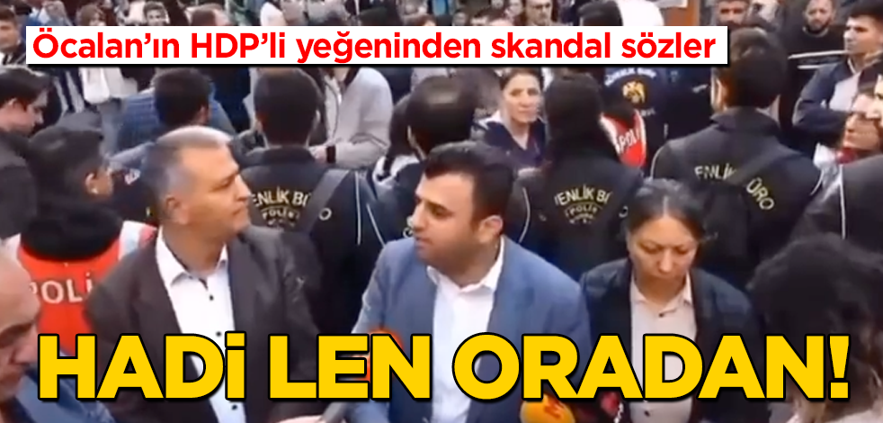 PKK elebaşı Öcalan'ın HDP'li yeğeninden hadsiz sözler! Hadi len oradan