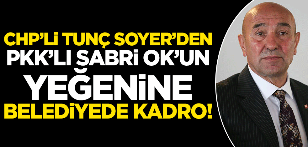 PKK elebaşılarından Sabri Ok'un yeğenine İzmir Büyükşehir Belediyesi'nde kadro!