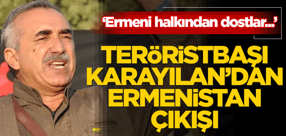PKK elebaşısı Karayılan'dan Ermenistan açıklaması!