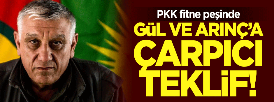PKK fitne peşinde: Gül ve Arınç'ı destekleriz