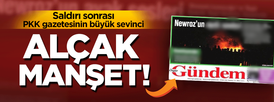 PKK gazetesi Özgür Gündem'in katliam sevinci!