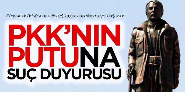 PKK'nın putuna suç duyurusu