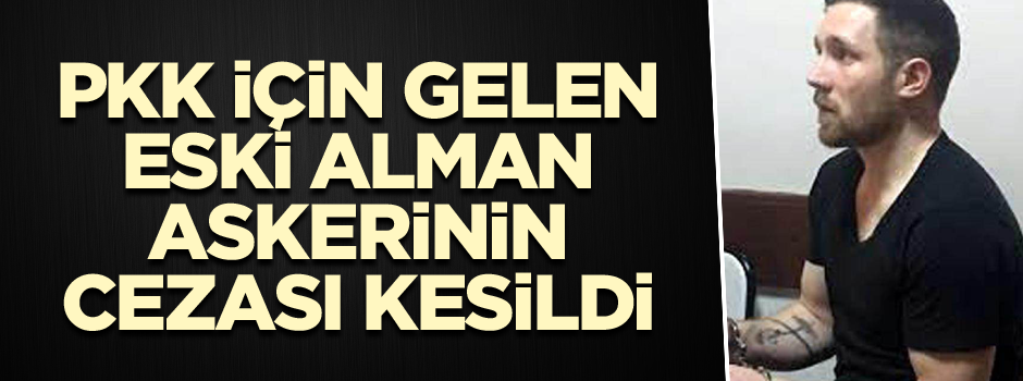 PKK için gelen eski Alman askerinin cezası kesildi
