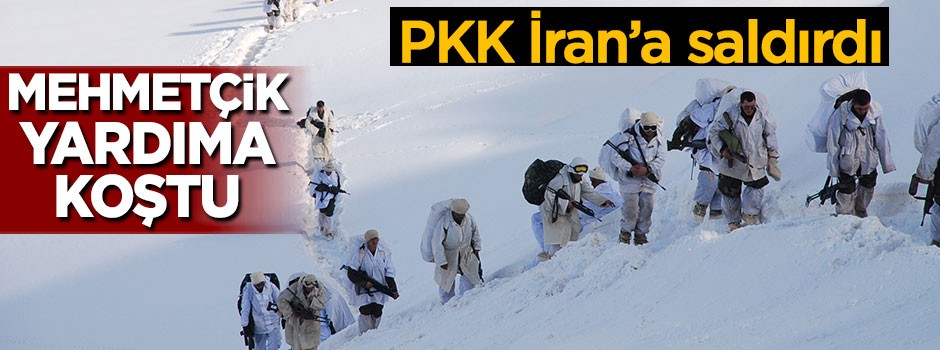 PKK İran'a saldırdı, Mehmetçik yardıma koştu