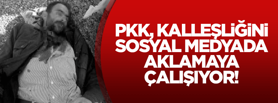 PKK, kalleşliğini sosyal medyada aklamaya çalışıyor