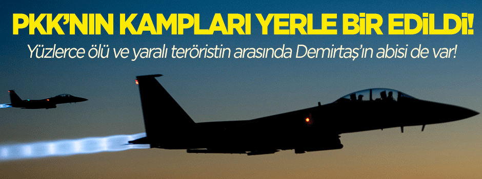 PKK kampları yerle bir edildi!