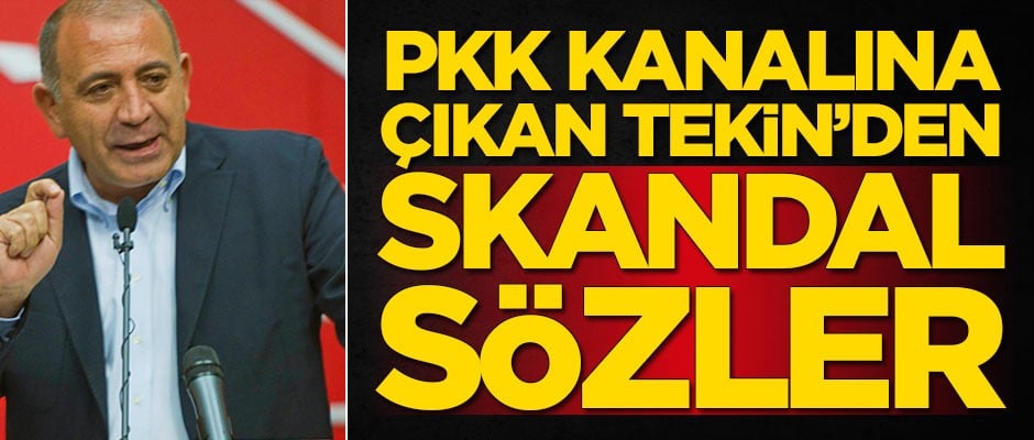 PKK kanalına çıkan CHP'li Gürsel Tekin'den skandal sözler