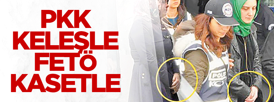PKK keleşle, FETÖ kasetle korkutuyor