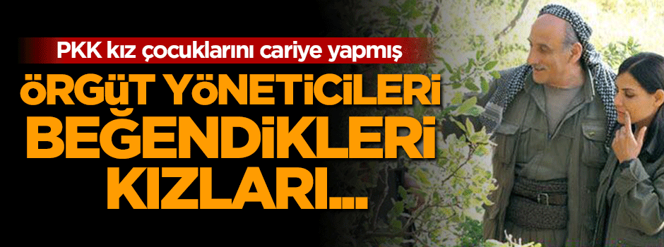 PKK kız çocuklarını cariye yapmış!