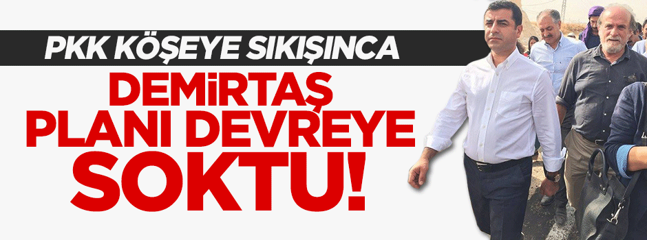 PKK köşeye sıkıştı, Demirtaş harekete geçti