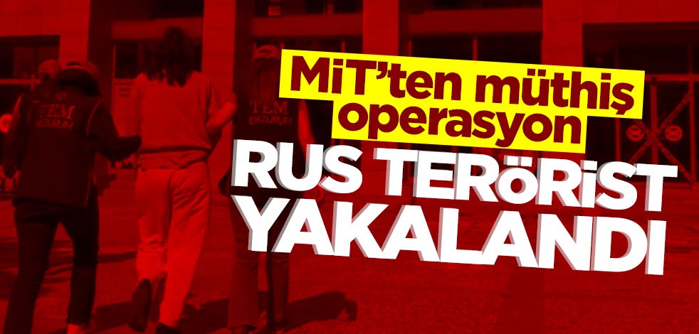 PKK operasyonunda Rus terörist yakalandı!