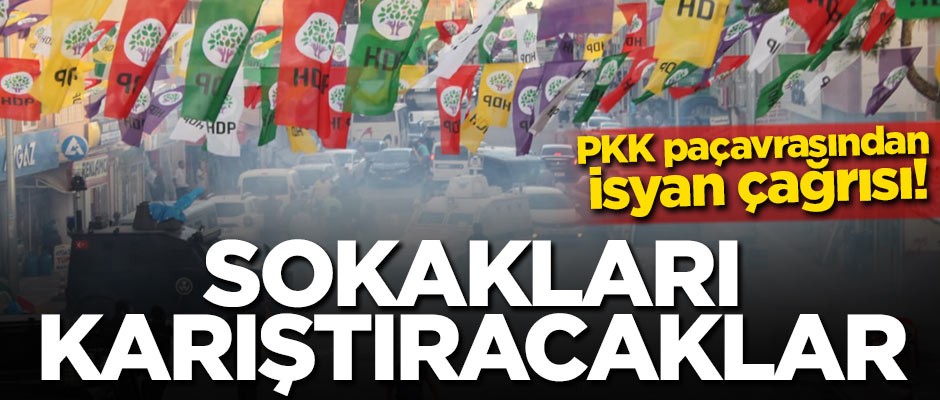 PKK paçavrasından isyan çağrısı! Sokakları karıştıracaklar