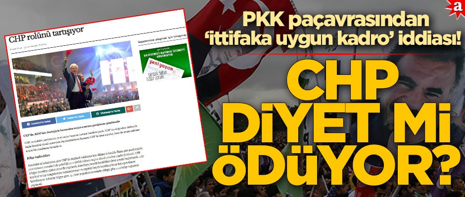 PKK paçavrasından ‘ittifaka uygun kadro’ iddiası! CHP diyet mi ödüyor?