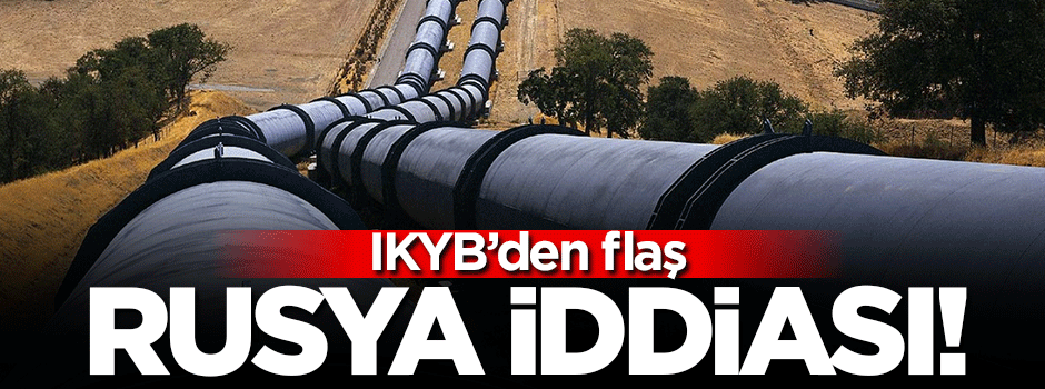 'PKK, petrol boru hattını Rusya için vurdu'