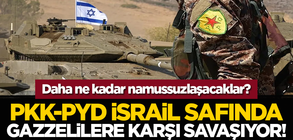 PKK-PYD İsrail safında Gazzelilere karşı savaşıyor!