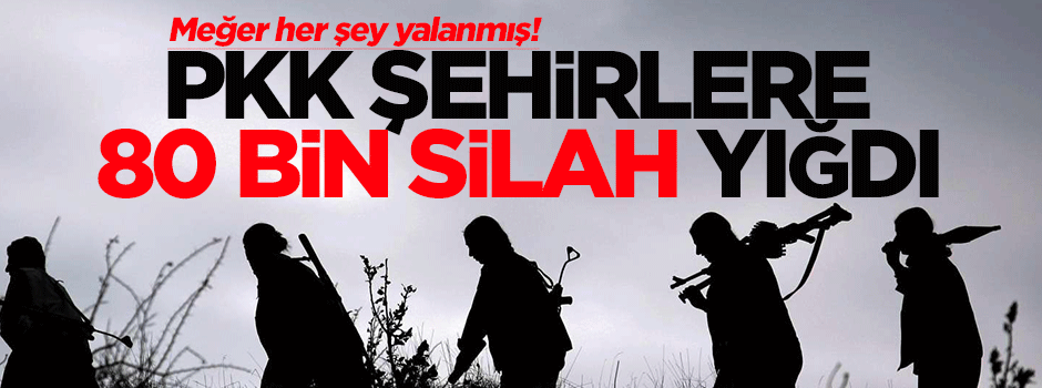 PKK şehirlere 80 bin silah yığdı