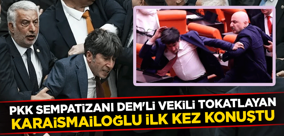 PKK sempatizanı DEM'li vekili tokatlayan Adil Karaismailoğlu: Bazılarına hak ettiği dilden konuşmak gerekiyor