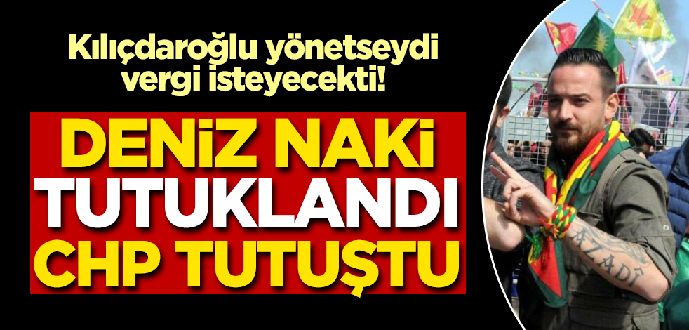 PKK sempatizanı Deniz Naki tutuklandı CHP destek paylaşımını sildi!