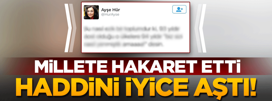 PKK sevici Ayşe Hür haddini aştı, millete hakaret etti
