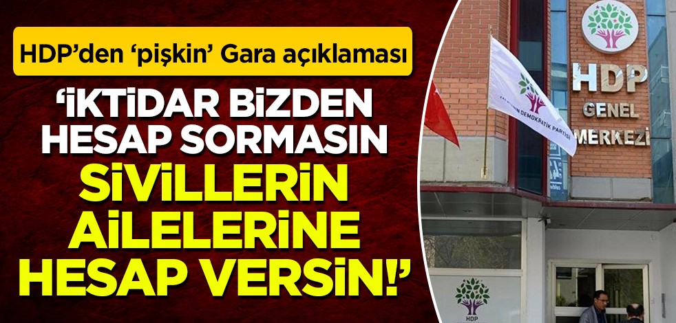 PKK sevici HDP'den pişkin Gara açıklaması: 'İktidar bizden hesap sormasın, ölenlerin ailelerine hesap versin'