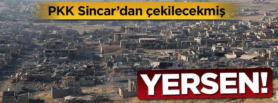 PKK Sincar'dan çekilmiş... Yersen!