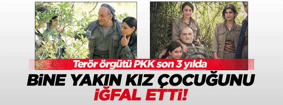 PKK, son üç yılda bine yakın kız çocuğunu iğfal etti!