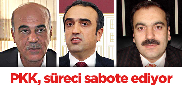 PKK, süreci sabote ediyor