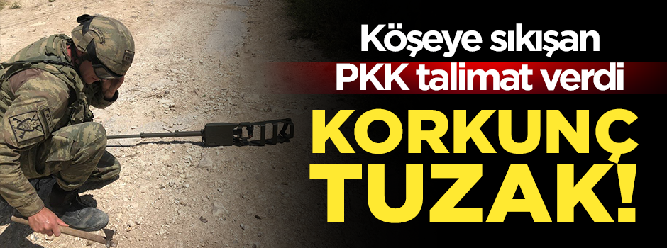 PKK talimat verdi! Korkunç tuzak
