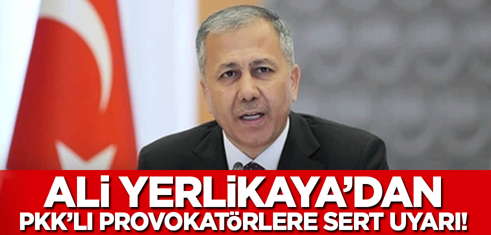 PKK terör örgütünün hain saldırısından sonra Ali Yerlikaya'dan uyarı! Provokatörler de hesap verecek