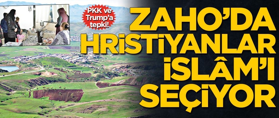 PKK ve Trump’a tepki! Zaho’da Hristiyanlar İslâm’ı seçiyor
