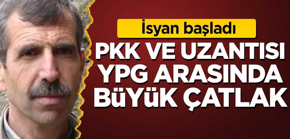 PKK ve uzantısı YPG arasında büyük çatlak! İsyan başladı