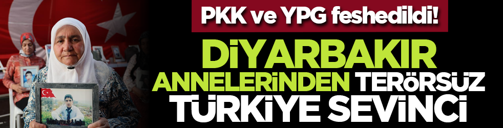 PKK ve YPG feshedildi! Diyarbakır annelerinden terörsüz Türkiye sevinci