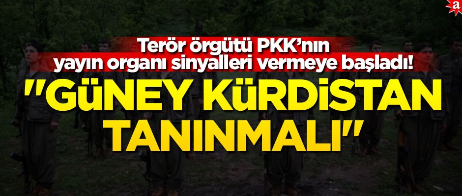 PKK yayın organı sinyalleri vermeye başladı! "Güney Kürdistan tanınmalı"