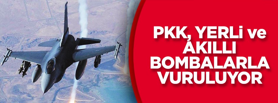 PKK yerli akıllı bombalarla vuruluyor