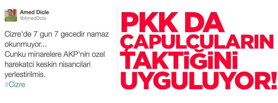 PKK da çapulcuların taktiğini uyguluyor!