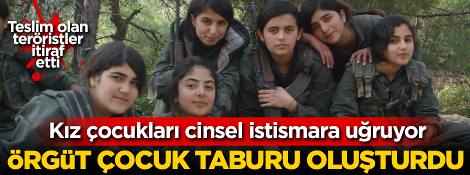 PKK'daki çocuk istismarı ifadelere yansıdı