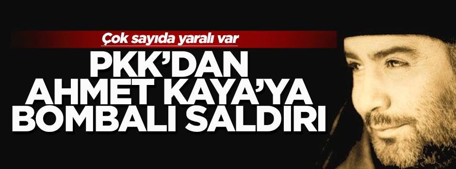 PKK'dan Ahmet Kaya Köprüsü'ne bombalı saldırı