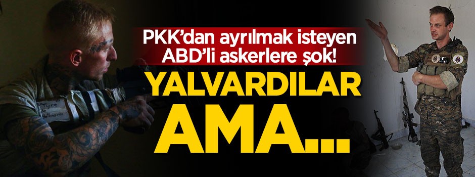 PKK'dan ayrılmak isteyen ABD'li askerlere şok!