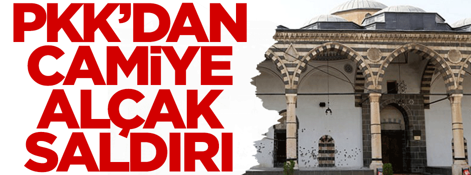 PKK'dan camiye alçak saldırı