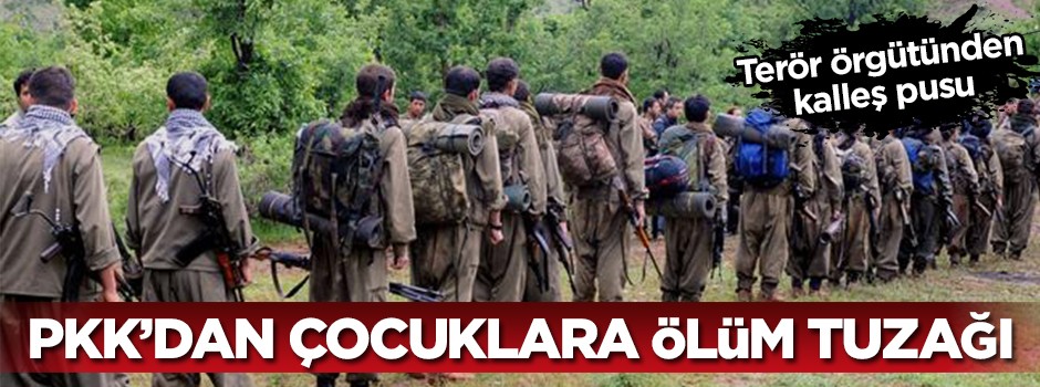 PKK'dan çocuklara ölüm tuzağı