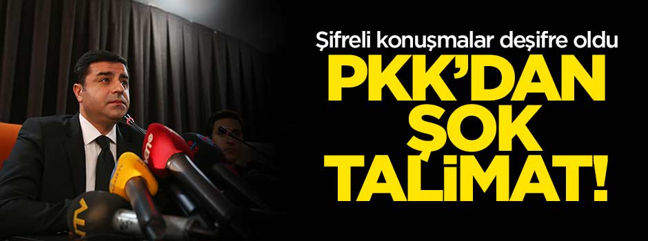 PKK'dan HDP'ye şok talimat!