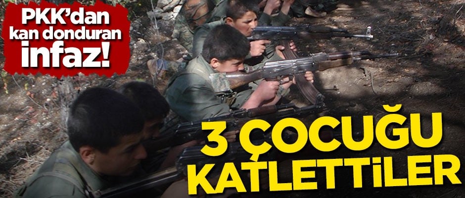 PKK'dan kan donduran infaz! 3 çocuğu katlettiler