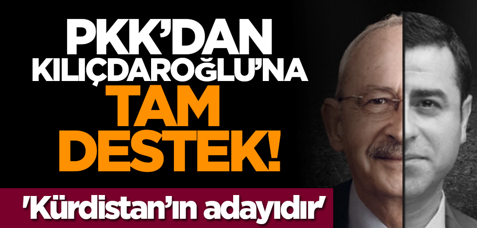 PKK’dan Kılıçdaroğlu’na tam destek: 'Kürdistan’ın adayıdır'