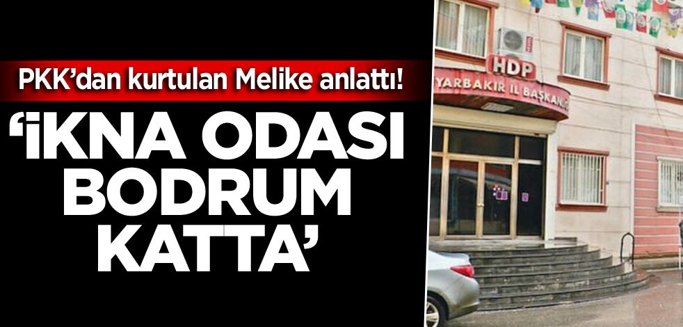 PKK’dan kurtulan Melike anlattı! ‘İkna odası bodrum katta’