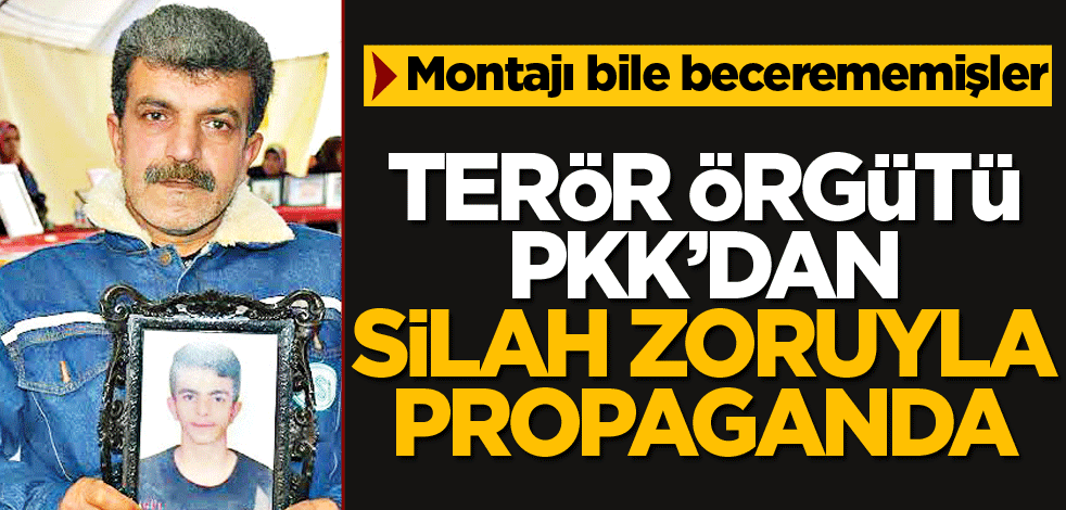 PKK’dan silah zoruyla propaganda