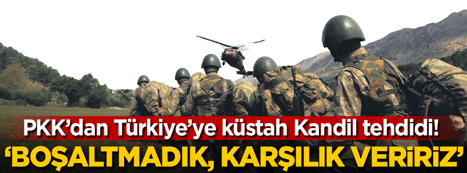 PKK'dan Türkiye'ye küstah Kandil tehdidi!
