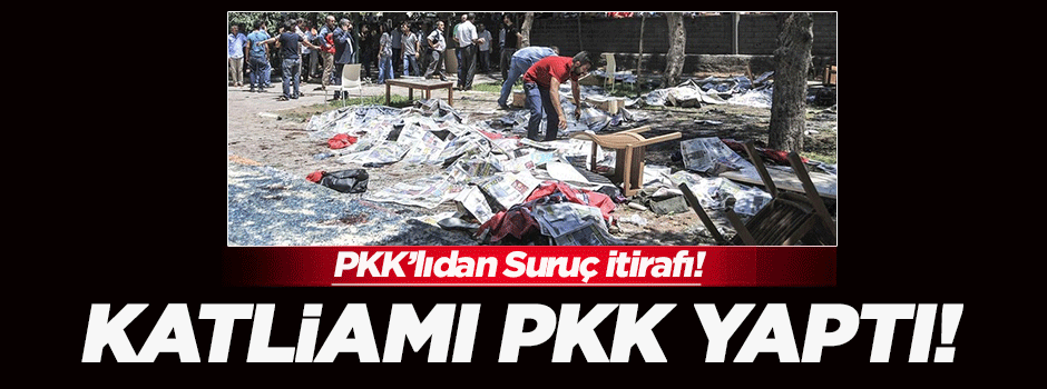 PKK'lı itiraf etti: Suruç katliamını PKK gerçekleştirdi!