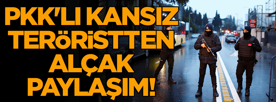 PKK'lı kansız teröristten alçak paylaşım!